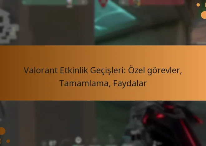 Valorant Etkinlik Geçişleri: Özel görevler, Tamamlama, Faydalar