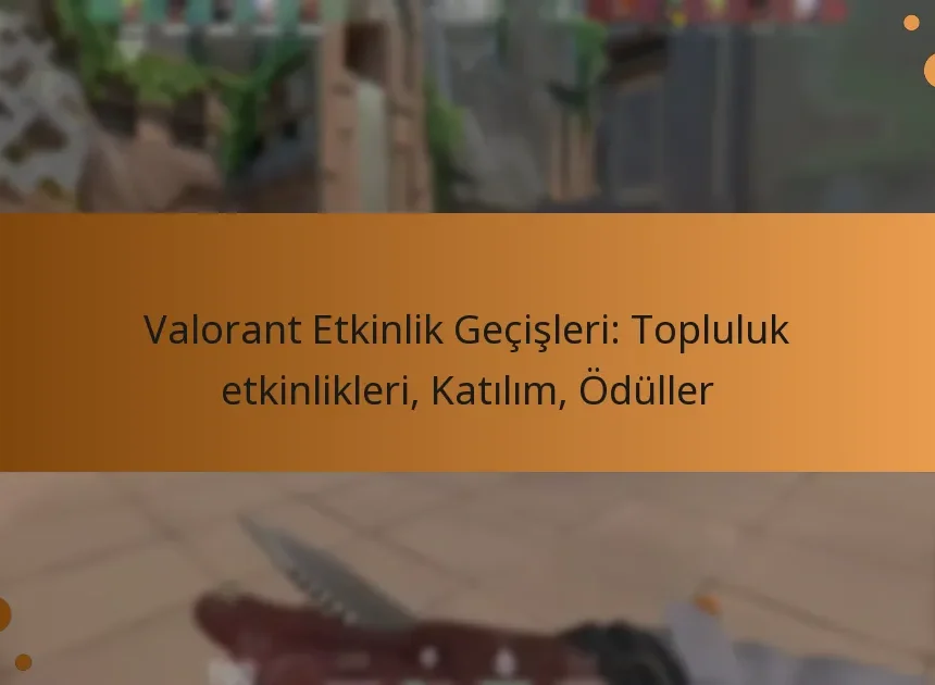 Valorant Etkinlik Geçişleri: Topluluk etkinlikleri, Katılım, Ödüller
