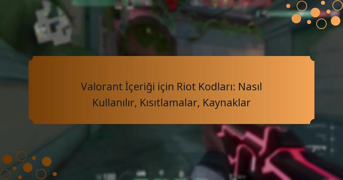 Valorant İçeriği için Riot Kodları: Nasıl Kullanılır, Kısıtlamalar, Kaynaklar