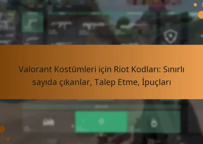 Valorant Kostümleri için Riot Kodları: Sınırlı sayıda çıkanlar, Talep Etme, İpuçları