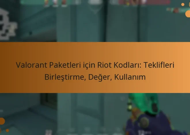Valorant Paketleri için Riot Kodları: Teklifleri Birleştirme, Değer, Kullanım