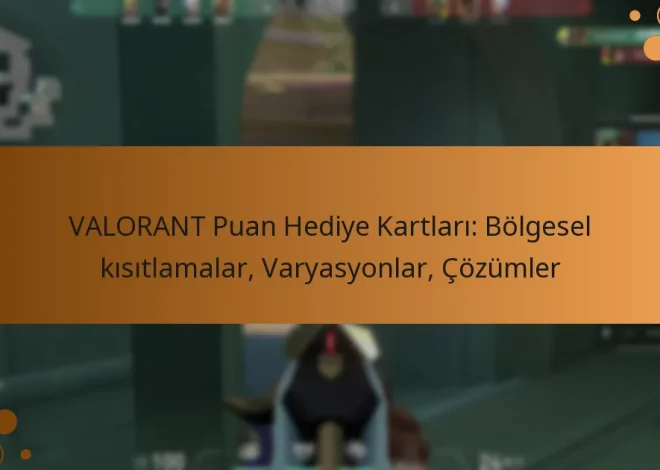 VALORANT Puan Hediye Kartları: Bölgesel kısıtlamalar, Varyasyonlar, Çözümler