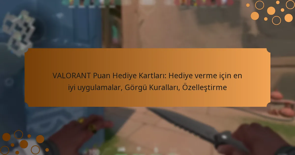 VALORANT Puan Hediye Kartları: Hediye verme için en iyi uygulamalar, Görgü Kuralları, Özelleştirme