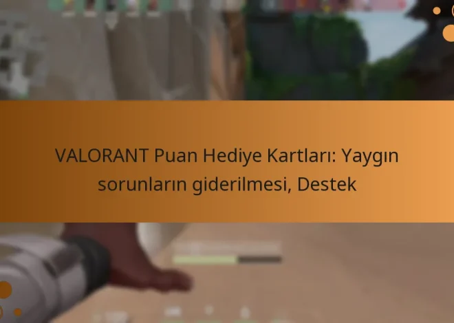 VALORANT Puan Hediye Kartları: Yaygın sorunların giderilmesi, Destek
