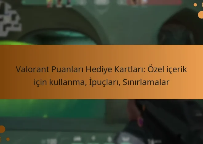 Valorant Puanları Hediye Kartları: Özel içerik için kullanma, İpuçları, Sınırlamalar