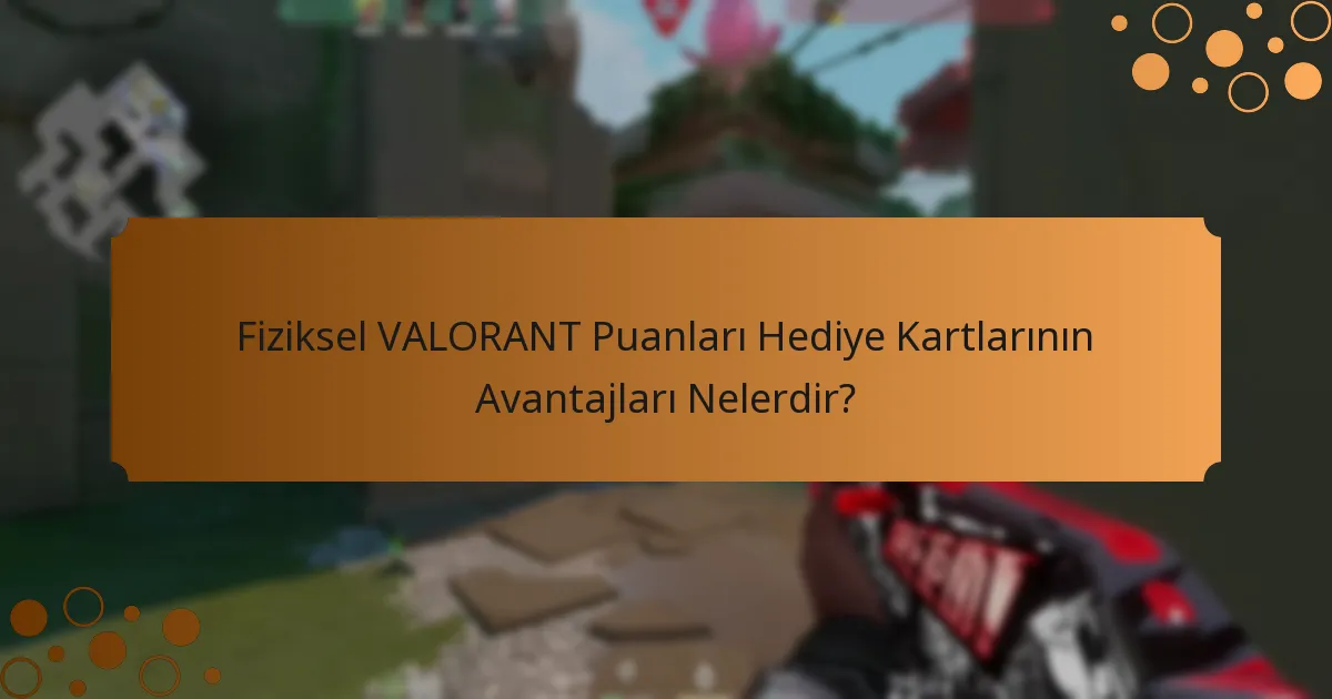 Fiziksel VALORANT Puanları Hediye Kartlarının Dezavantajları Nelerdir?
