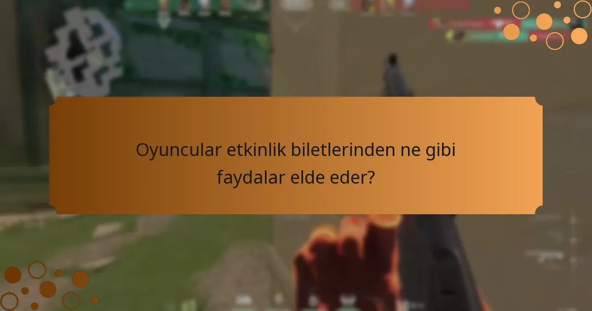 Oyuncular etkinlik biletlerinden ne gibi faydalar elde eder?
