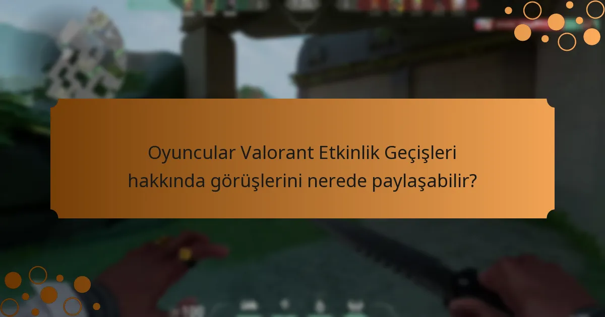 Oyuncular Valorant Etkinlik Geçişleri hakkında ne düşünüyor?
