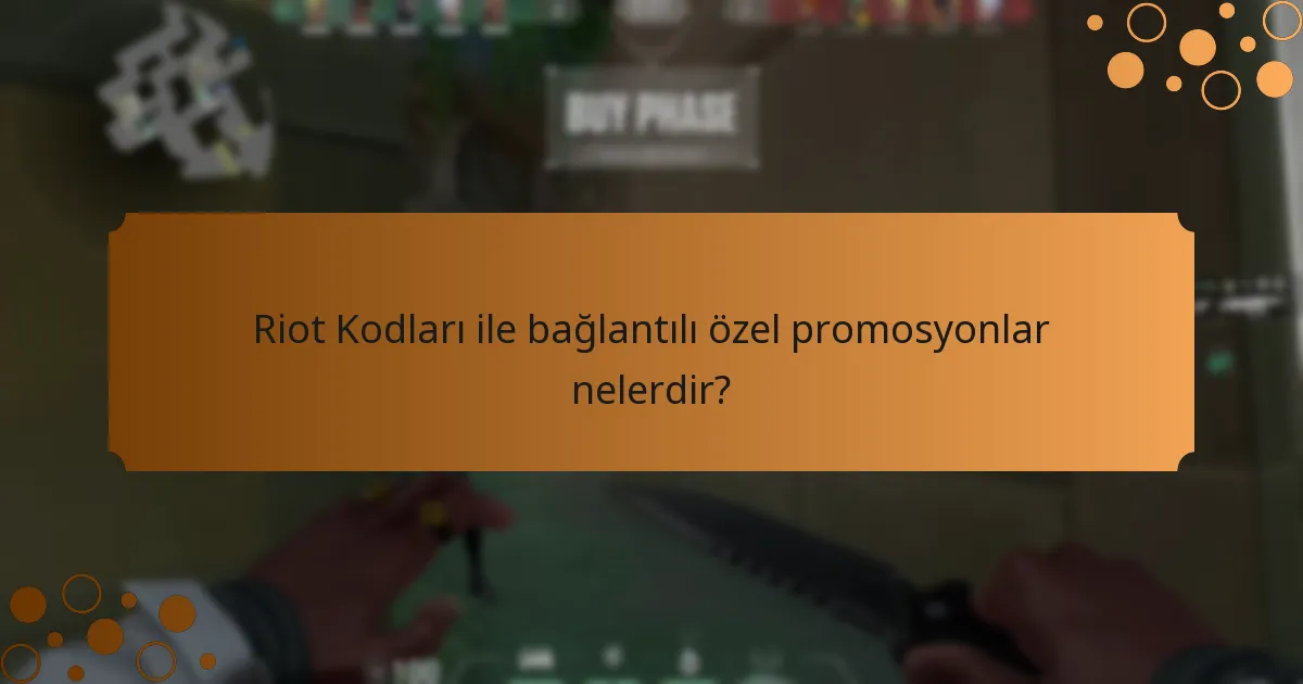 Riot Kodları ile bağlantılı özel promosyonlar nelerdir?