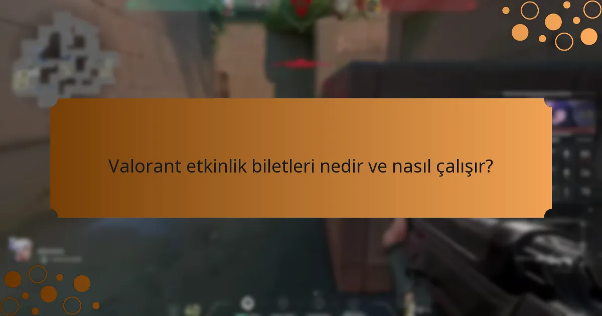 Valorant etkinlik biletleri diğer oyunlardaki biletlerle nasıl karşılaştırılır?