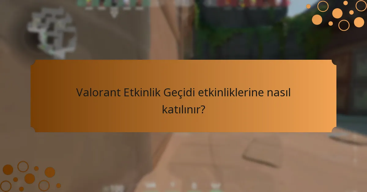 Valorant Etkinlik Geçidi nasıl satın alınır?