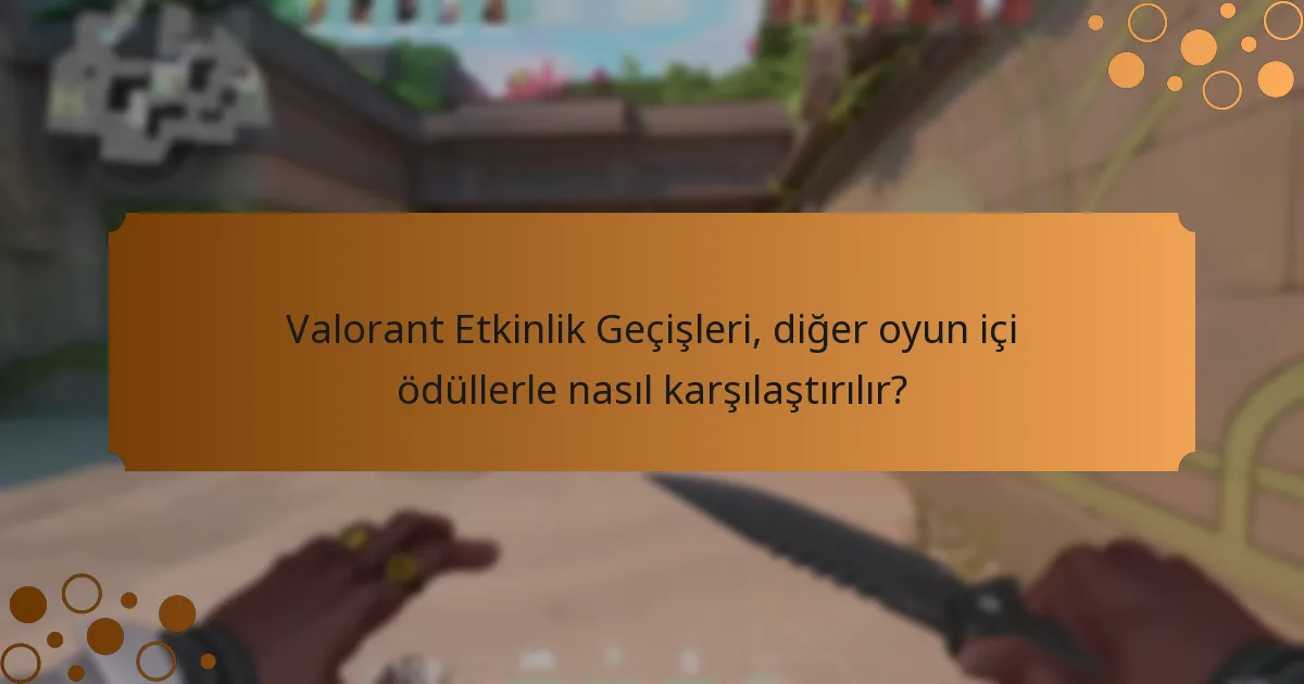 Valorant Etkinlik Geçişlerine katılmak için gereksinimler nelerdir?