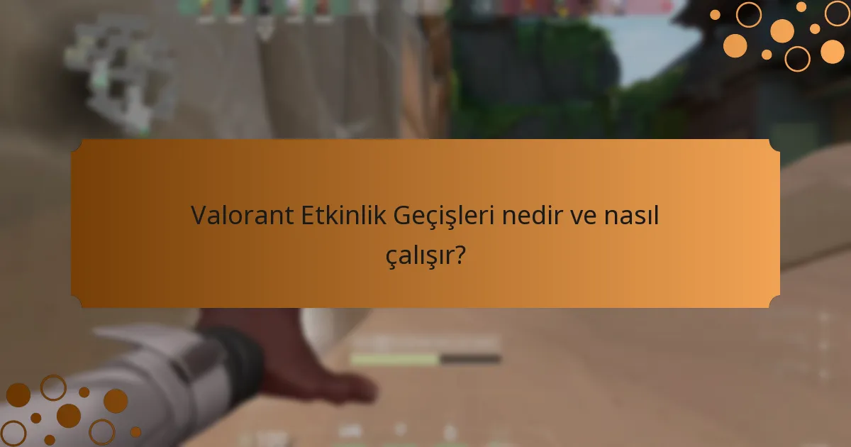 Valorant Etkinlik Geçişlerinde başarılı olmak için hangi ipuçları yardımcı olabilir?