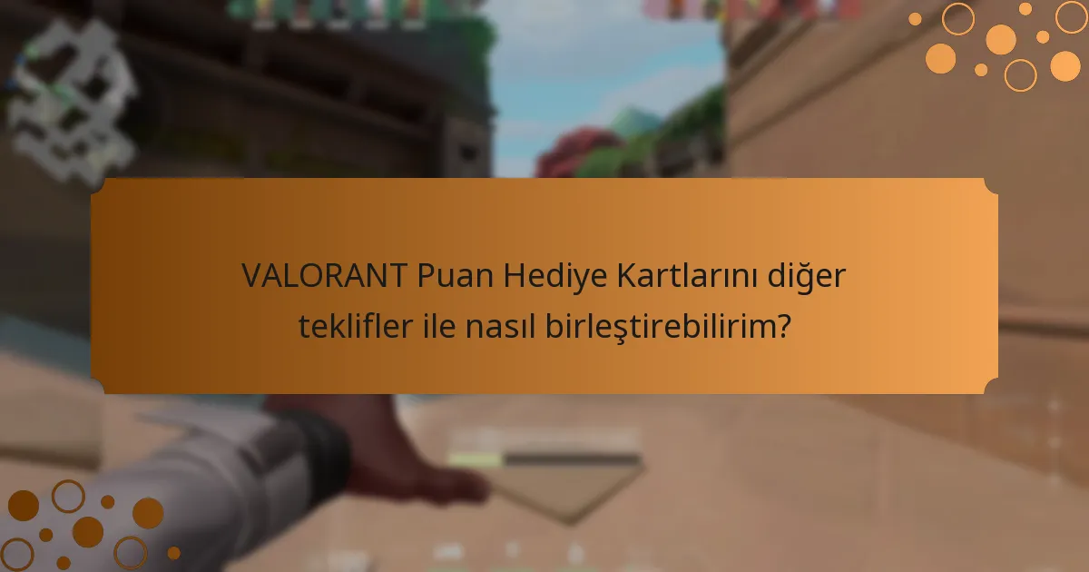 VALORANT Puan Hediye Kartları için en iyi fırsatları sunan platformlar hangileridir?