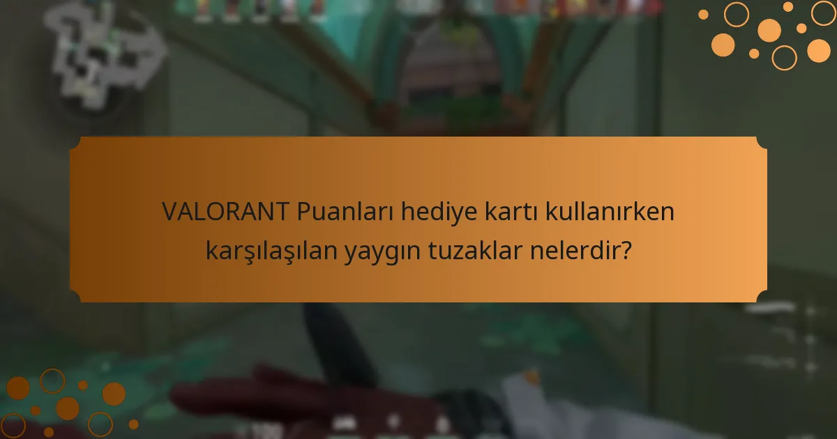 VALORANT Puanları hediye kartları için hangi doğrulama yöntemleri mevcuttur?
