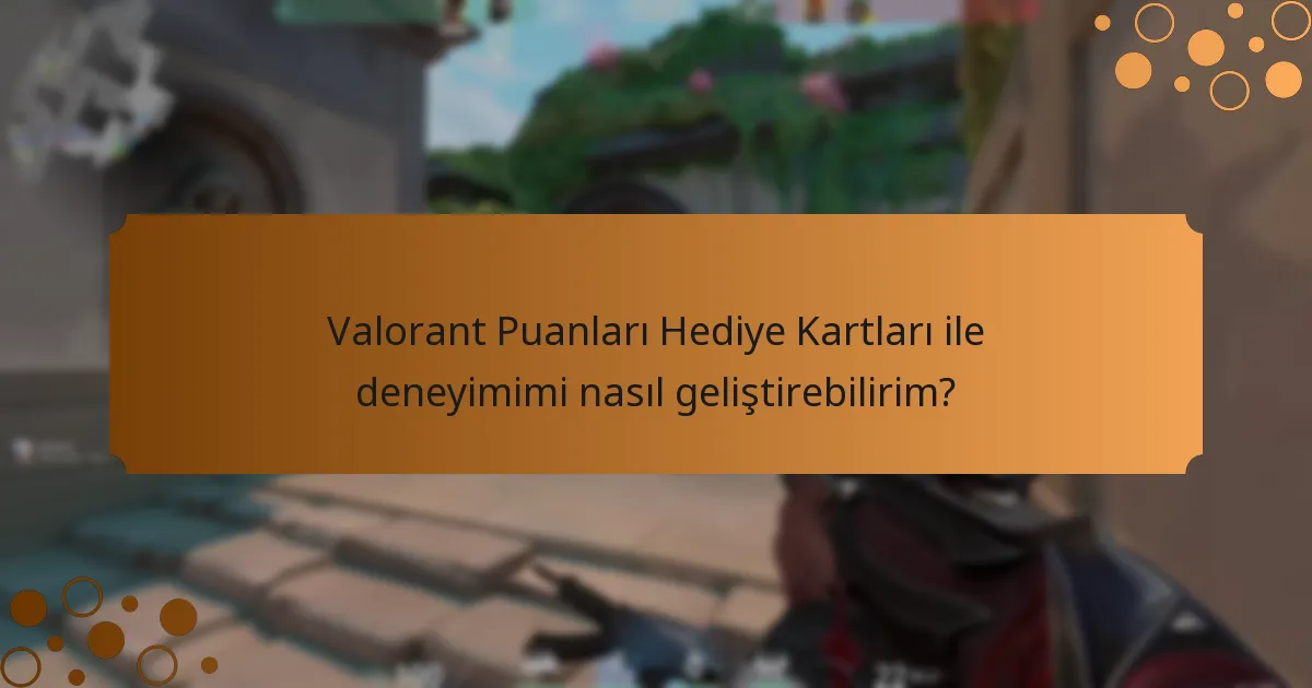Valorant Puanları Hediye Kartlarını nasıl kullanabilirim?