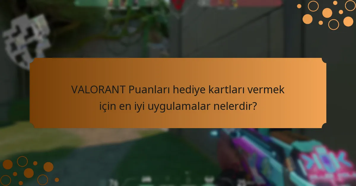 VALORANT Puanları hediye kartları vermenin adabı nedir?