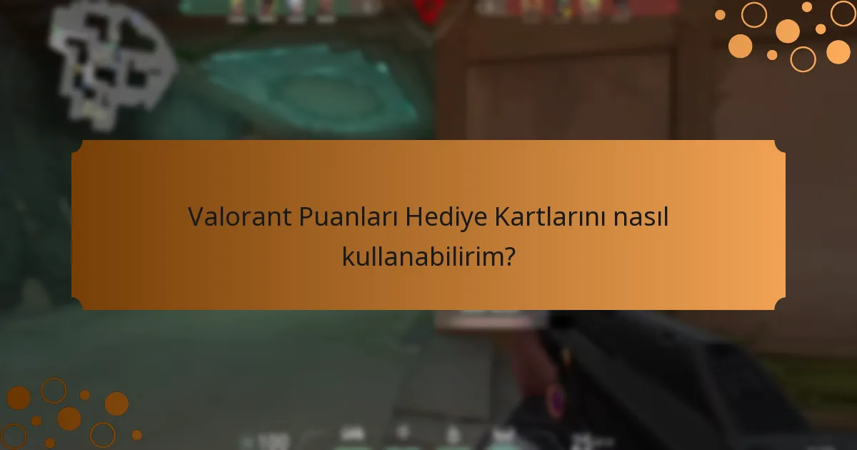 Valorant Puanları Hediye Kartları ile deneyimimi nasıl geliştirebilirim?