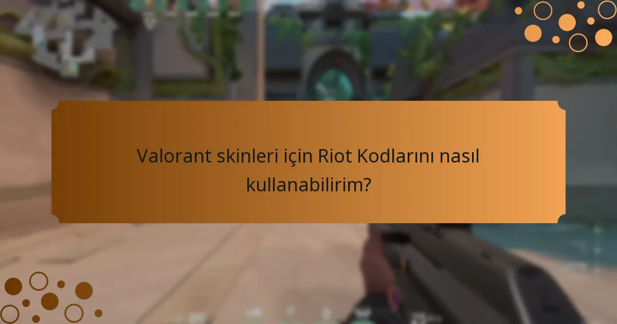 Riot Kodlarını kullanmanın en iyi uygulamaları nelerdir?