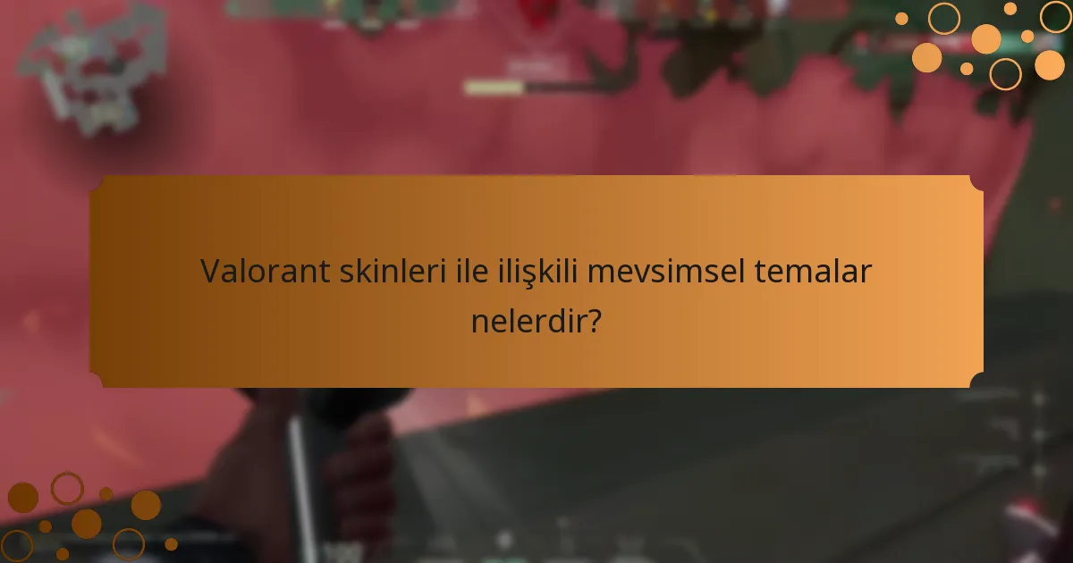 Valorant’ta hangi skin koleksiyonları mevcuttur?